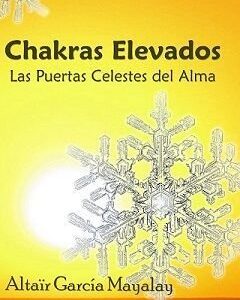 Ebook: Chakras Elevados, Las Puertas Celestes del Alma